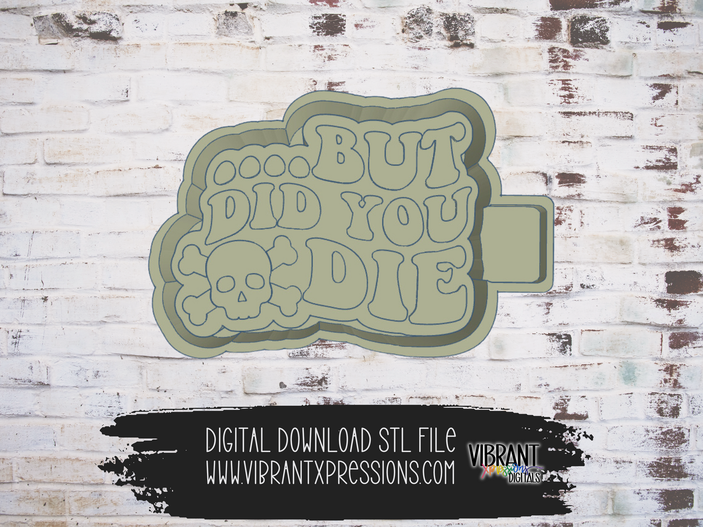 But Did You Die Mold Maker STL File