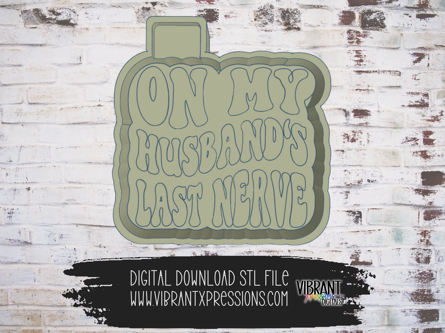 On My Husband's Last Nerve Mold Maker STL File