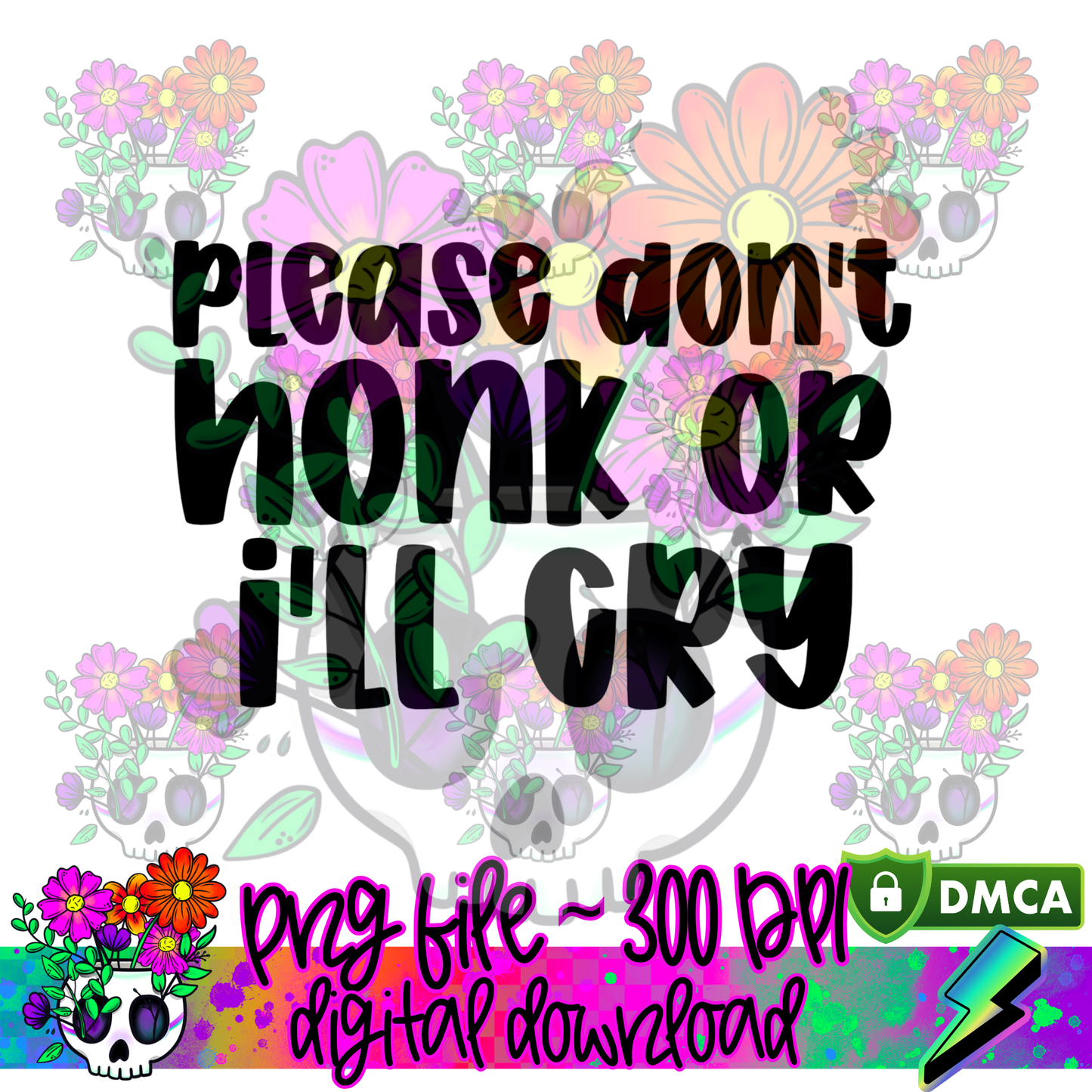 Please Don't Honk I'll Cry - PNG