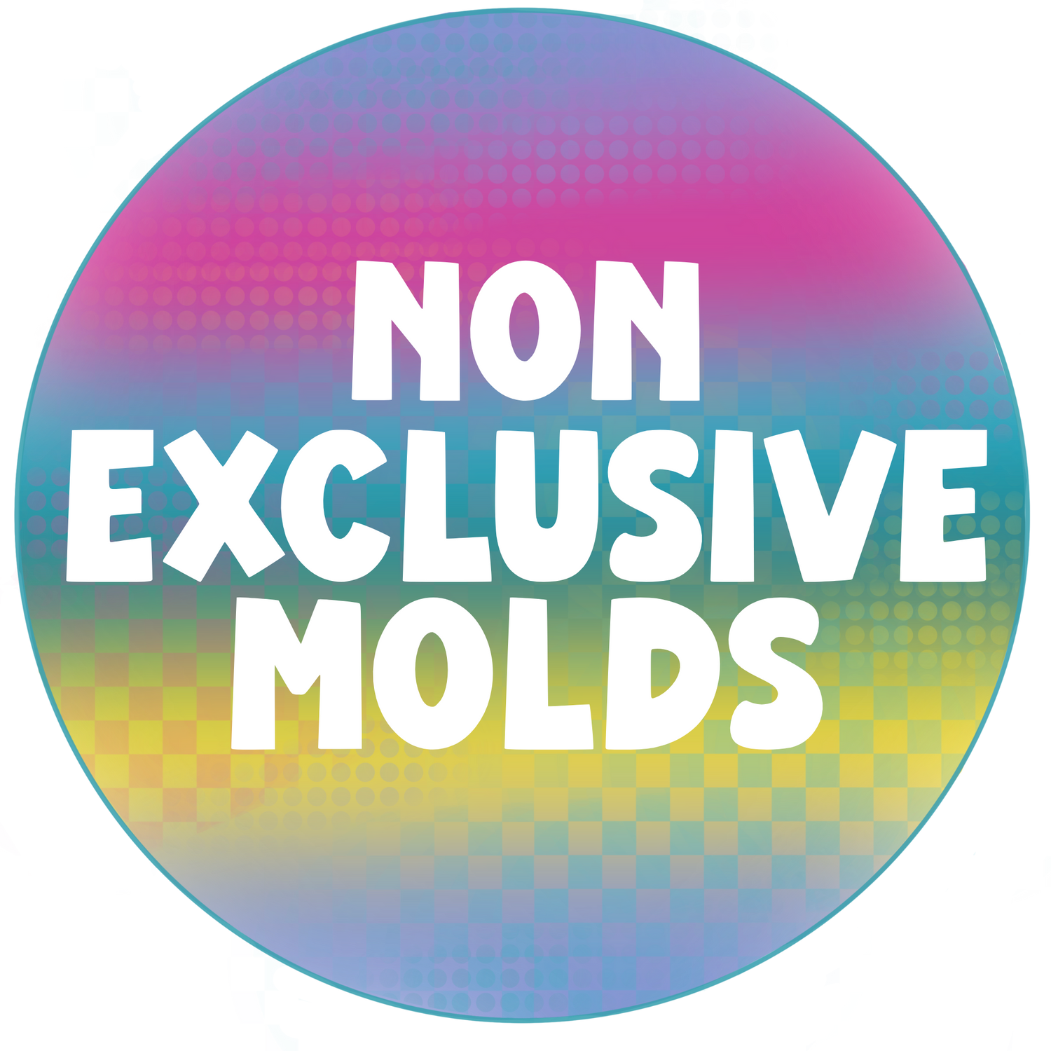 Non Exclusive Molds