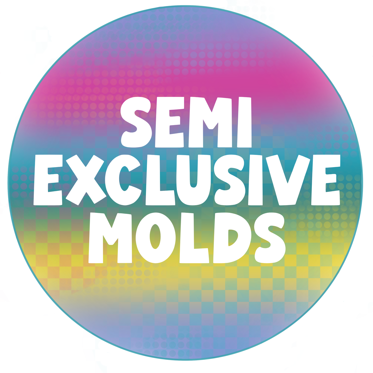 Semi Exclusive Molds