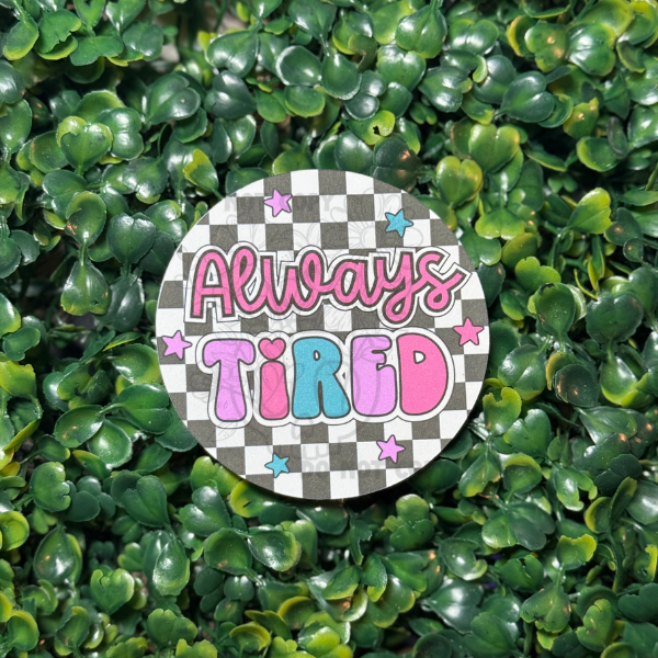 Always Tired - Cardstock
