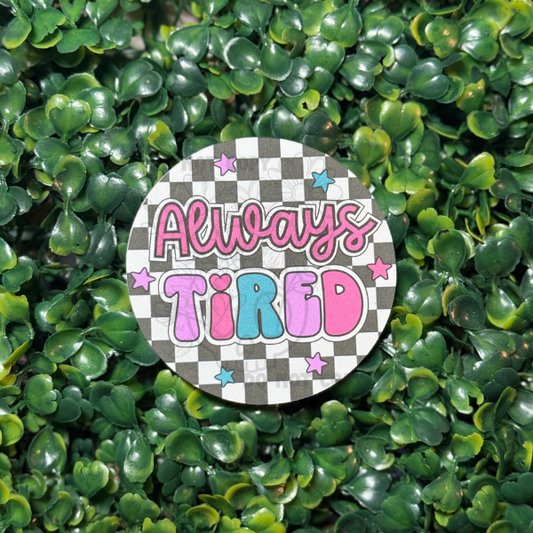 Always Tired - Cardstock