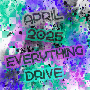 April 2025 Everything Monthly Drive