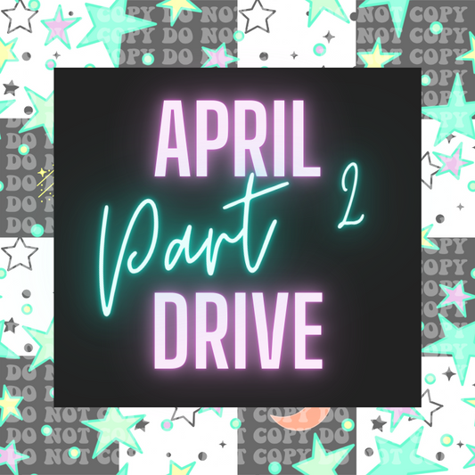 April Part 2 Monthly Drive