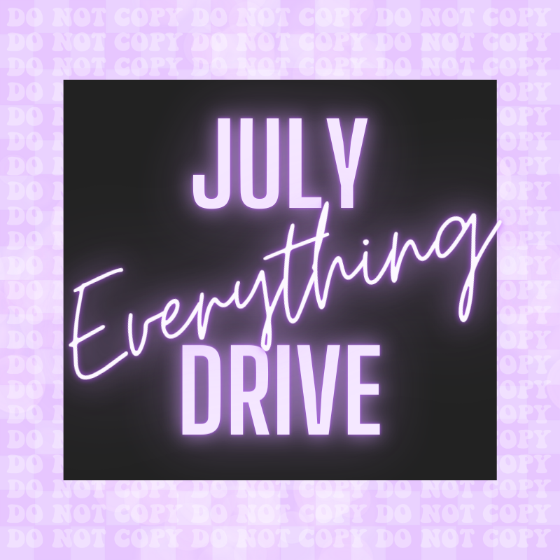 July Everything Monthly Drive