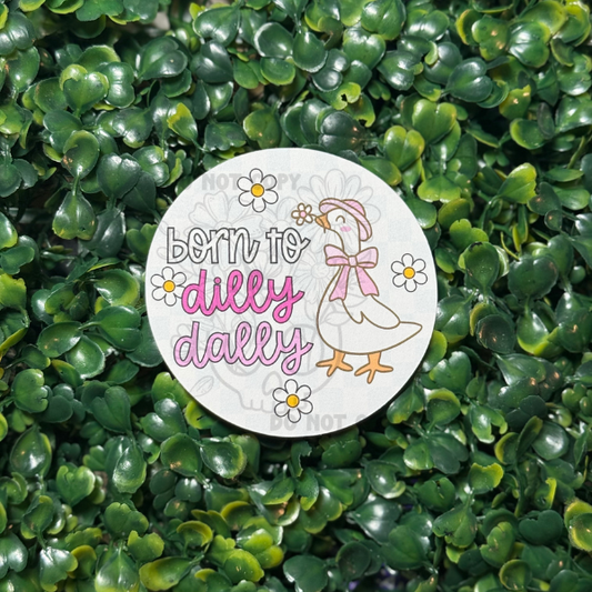 Born to Dilly Dally - Cardstock