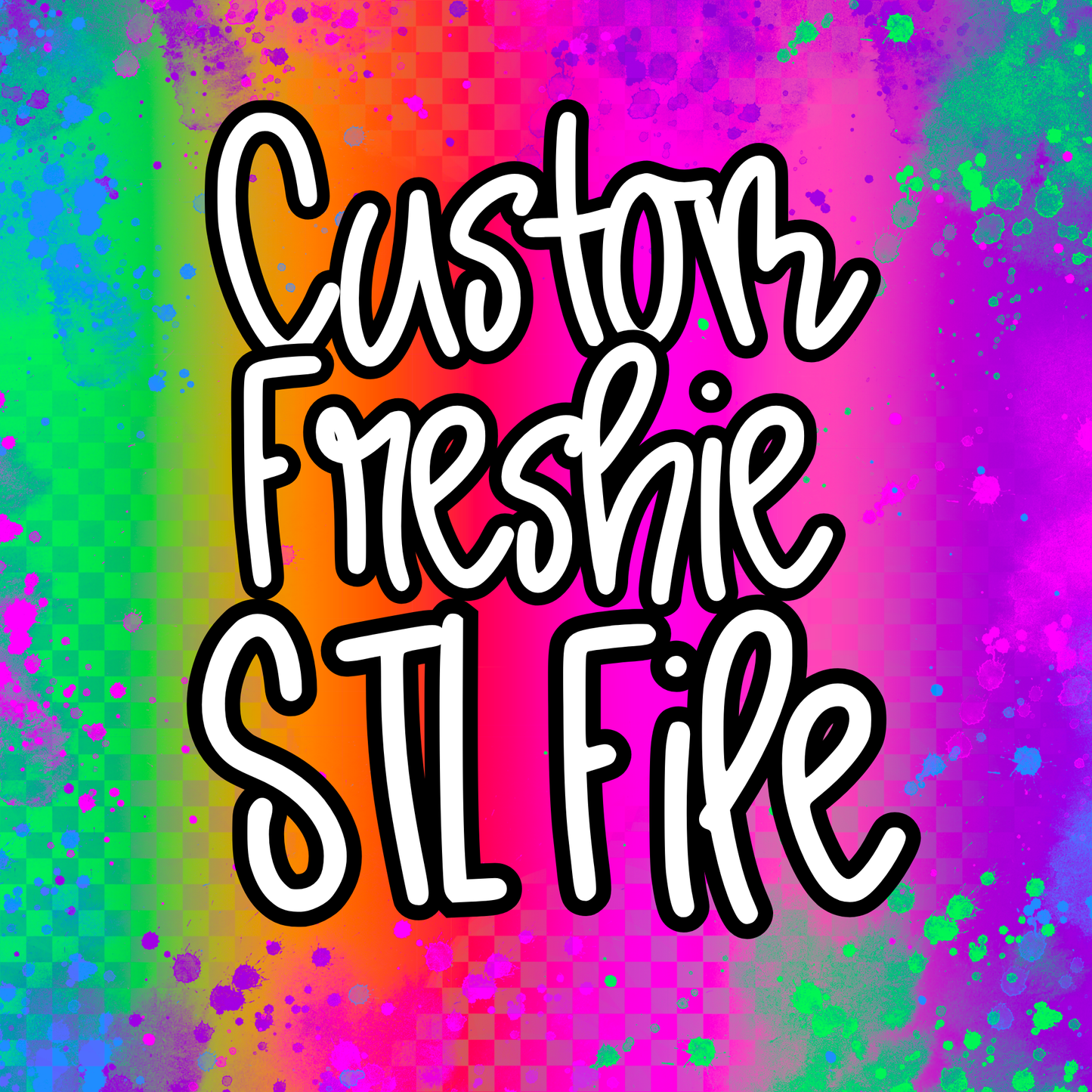 Custom Freshie STL File