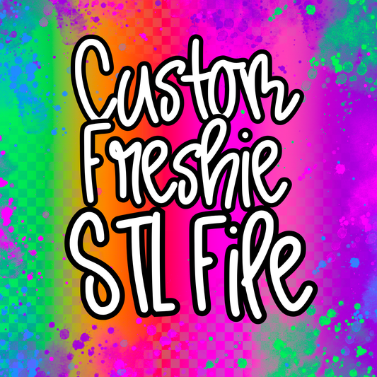 Custom Freshie STL File