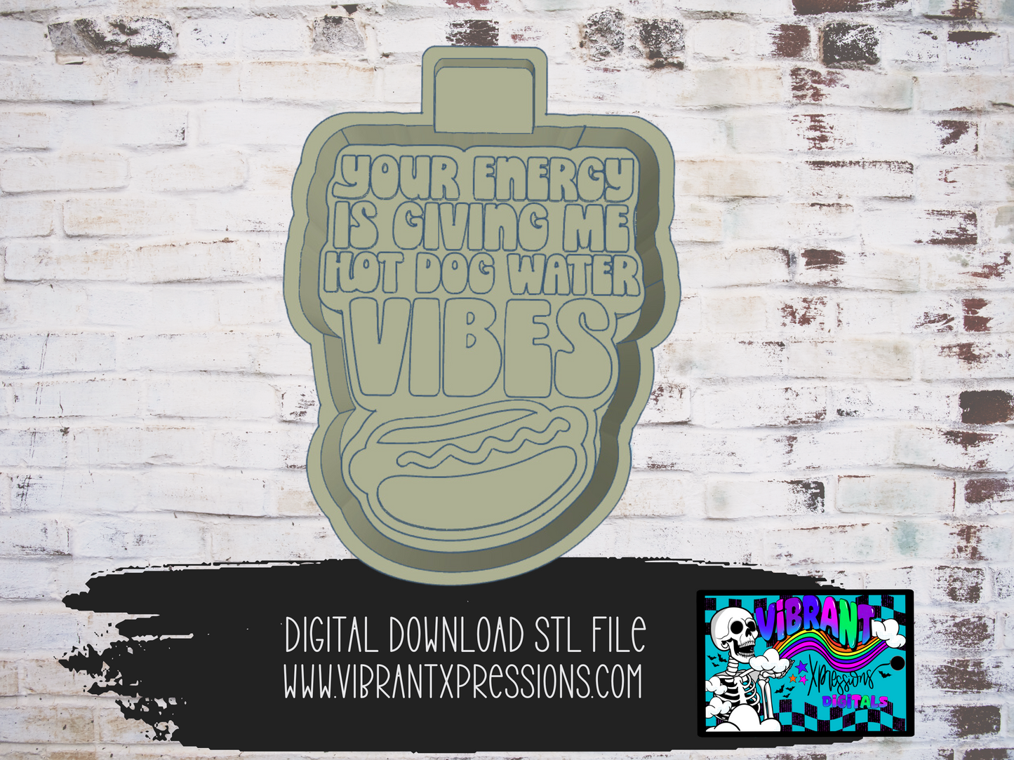 Your Energy Is Giving Me Hot Dog Water Vibes Mold Maker STL File