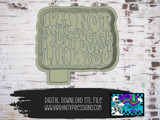 I'm Not Anti-Social I Just Don't Like You Mold Maker STL File