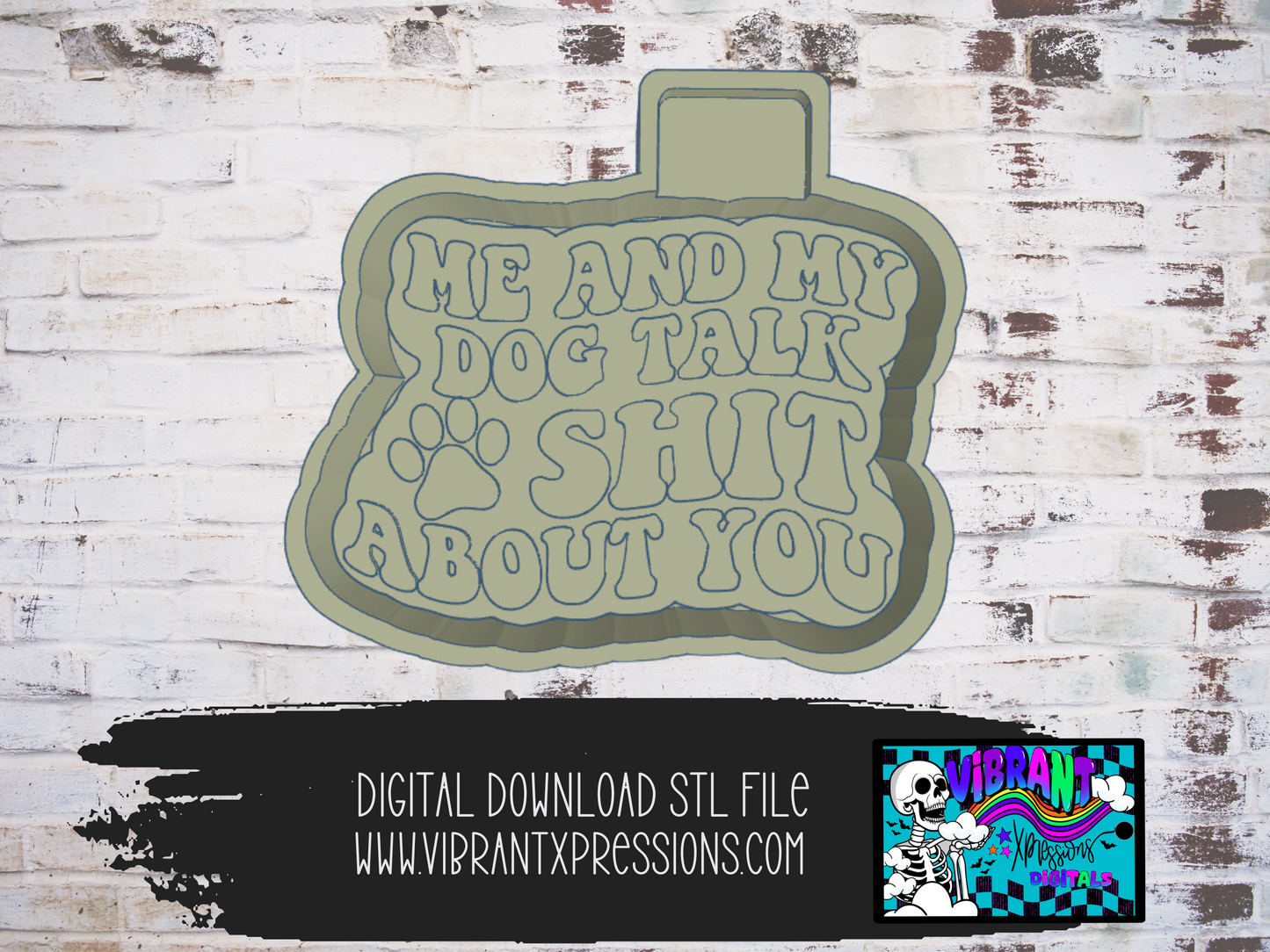 Me and My Dog Talk Shit About You Mold Maker STL File