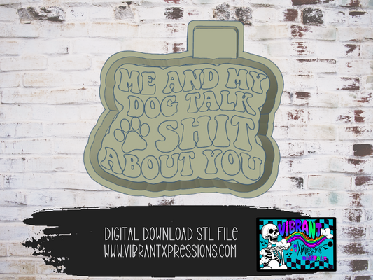 Me and My Dog Talk Shit About You Mold Maker STL File