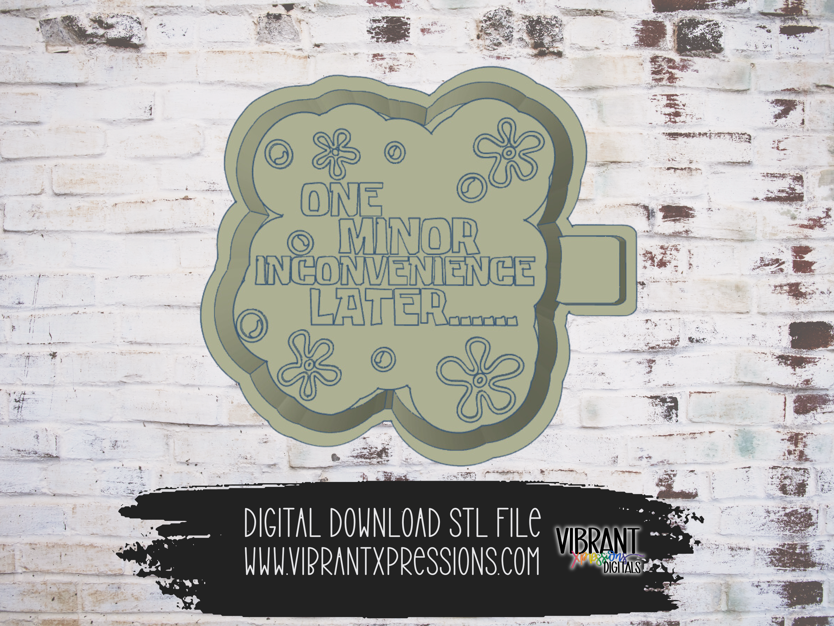 One Minor Inconvenience Later Mold Maker STL File – VibrantXpressions