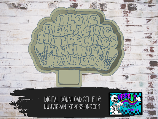 Replace Feelings with Tattoos Mold Maker STL File