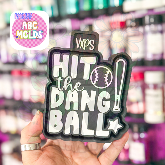 Hit the Dang Ball - Freshie Mold