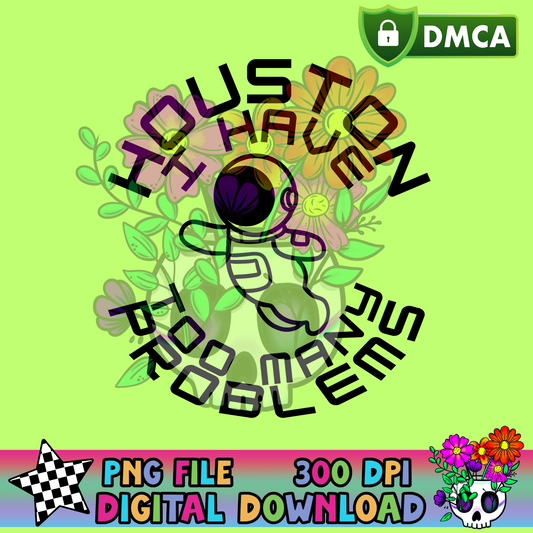 Houston I Have Too Many Problems - PNG