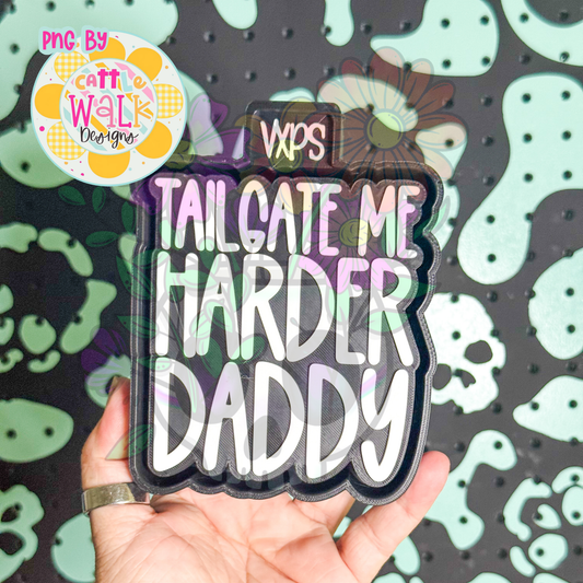 Tailgate Me Harder Daddy - Freshie Mold