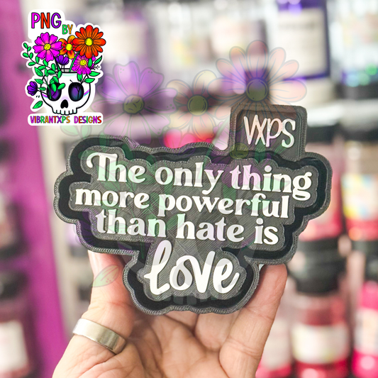 Love is Powerful - Freshie Mold