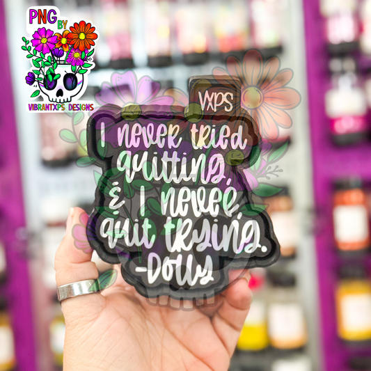 Never Quit Trying- Semi Exclusive Mold