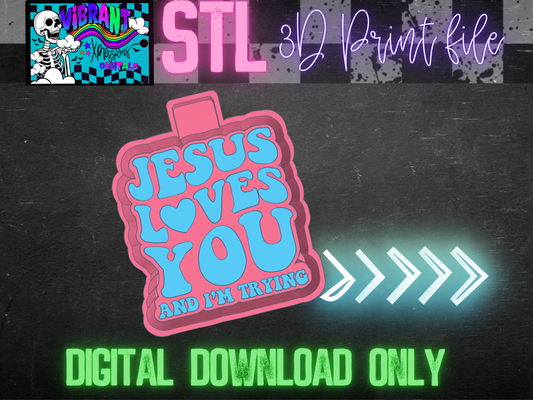 Jesus Loves You And I'm Trying Mold Maker STL File