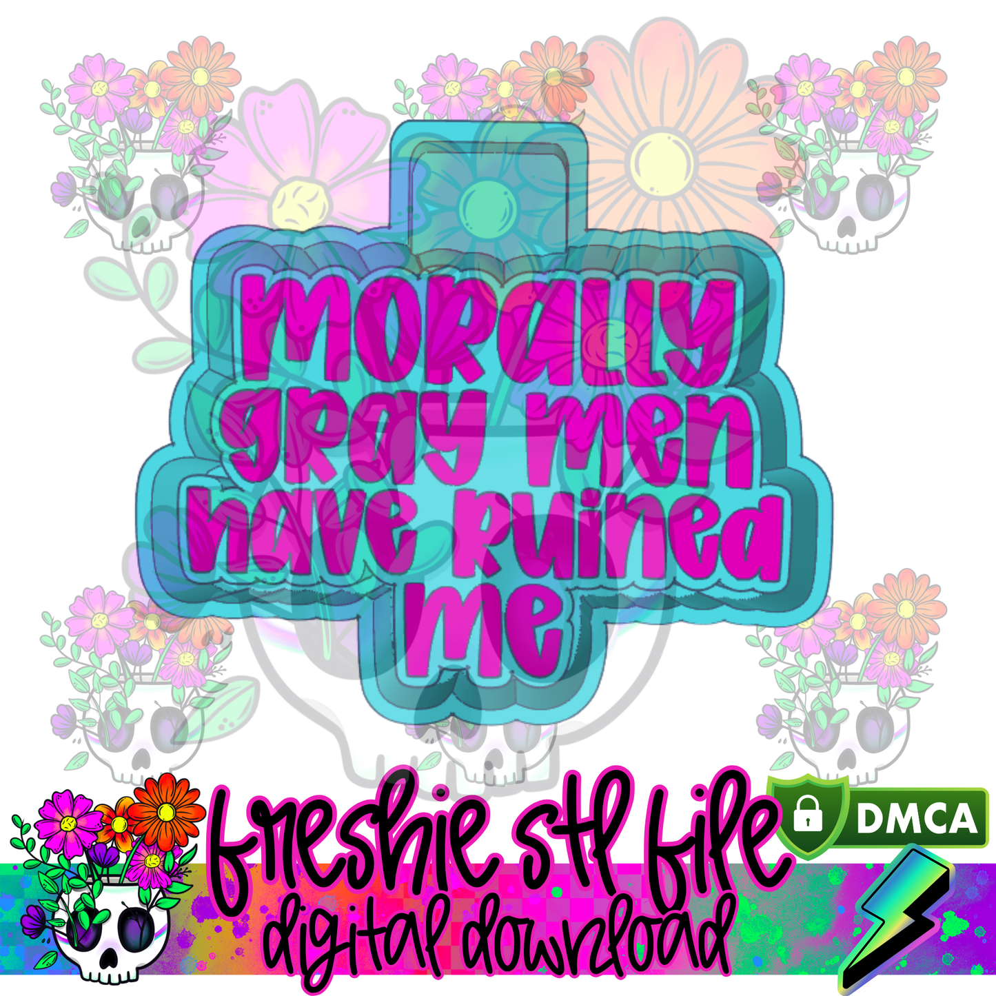 Morally Gray Men Have Ruined Me Mold Maker STL File