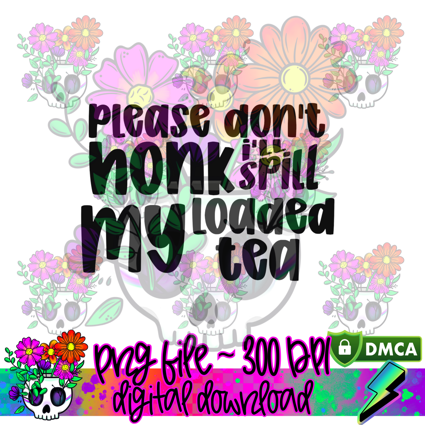 Please Don't Honk Loaded Tea - PNG