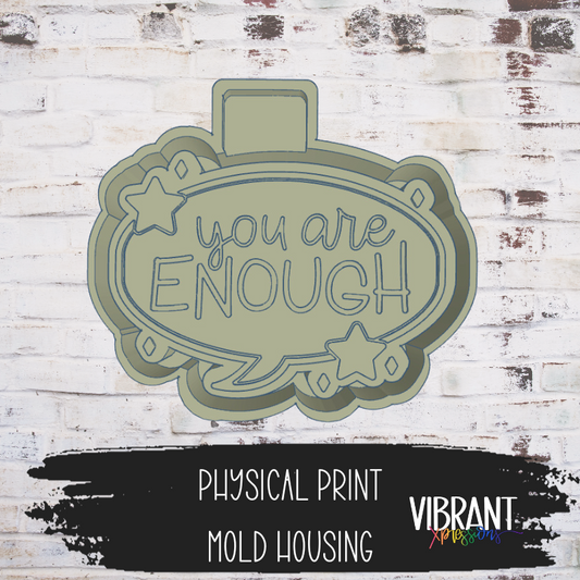 You Are Enough Mold Housing Mold Maker