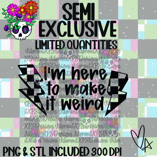 **VXP Semi Exclusive** I'm Here to Make it Weird