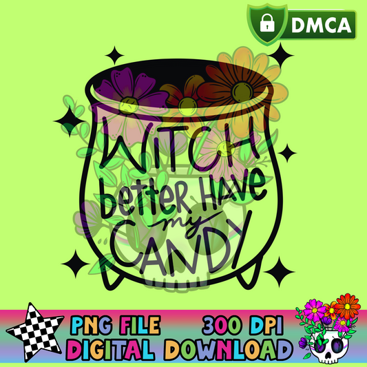 Witch Better Have My Candy- PNG