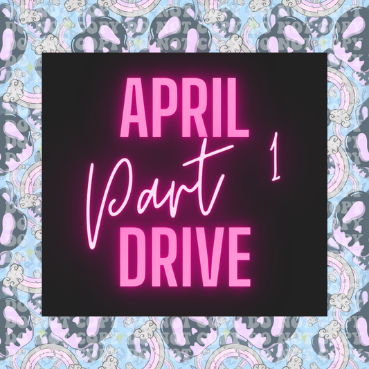 April Part 1 Monthly Drive